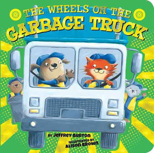Wheels on the Garbage Truck by Jeffrey Burton: Board Books; 16 pages / English